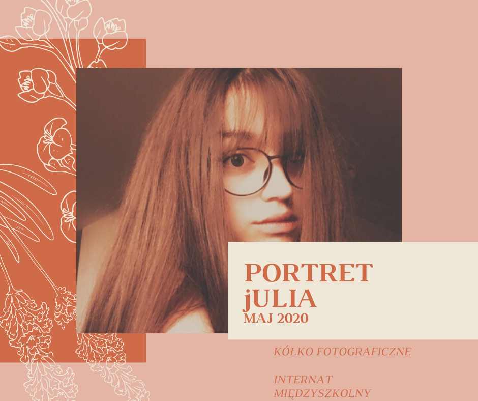 NAPRAWDĘ JAKA JESTEŚ NIE WIE NIKT...PORTRET JULIA